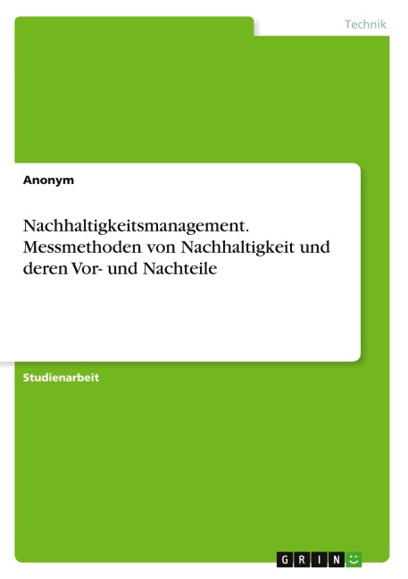 Nachhaltigkeitsmanagement. Messmethoden von Nachhaltigkeit und deren Vor- und Nachteile - Anonymous