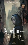 Rebellin mit Herz - Elisabeth Büchle