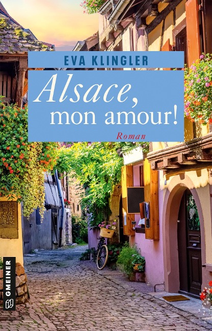 Alsace, mon amour! - Eva Klingler