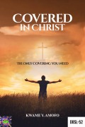 Cover-Bild zum Titel 'Covered in Christ (December 8 Spiritual Liberation Series, #52)' von 'Prince Karpos, Kwame Y Ampofo'