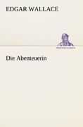 Die Abenteuerin - Edgar Wallace