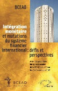 Cover-Bild zum Titel 'Intégration monétaire et mutations du système financier international : défis et perspectives' von 'Bceao'
