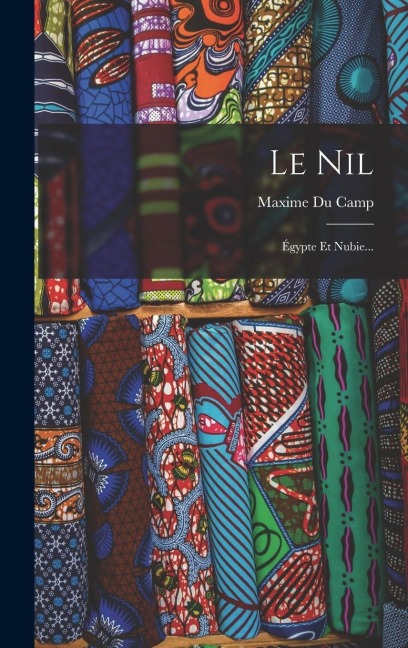Le Nil - Maxime Du Camp