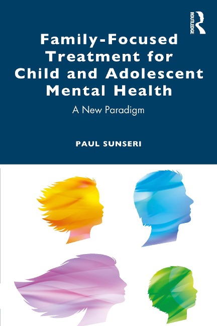 Family-Focused Treatment for Child and Adolescent Mental Health - Paul Sunseri