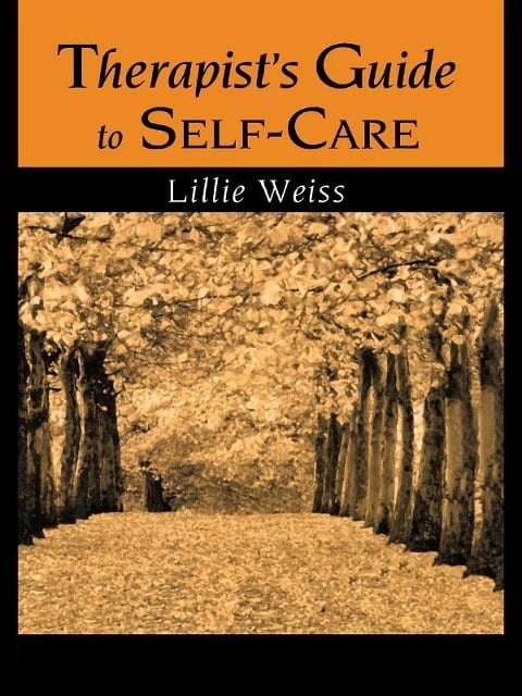 Therapist's Guide to Self-Care - Lillie Weiss