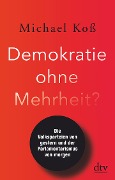 Cover-Bild zum Titel 'Demokratie ohne Mehrheit?' von 'Michael Koß'