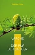 Cover-Bild zum Titel 'Lärche' von 'Matthias Felder'
