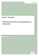 Cover-Bild zum Titel 'Öffentlichkeitsarbeit als pädagogisches Arbeitsfeld' von 'Martin C. Hünerhoff'