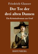 Cover-Bild zum Titel 'Der Tee der drei alten Damen' von 'Friedrich Glauser'