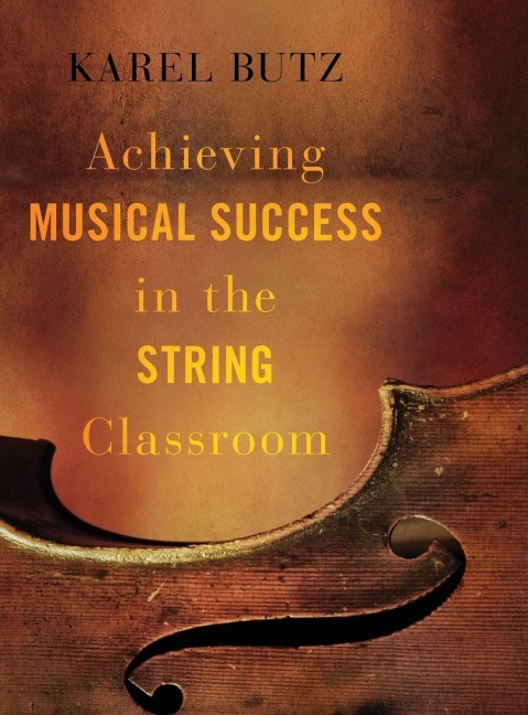 Achieving Musical Success in the String Classroom - Butz