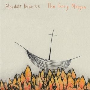 Fiery Margin - Alasdair Roberts
