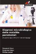 Cover-Bild zum Titel 'Diagnosi microbiologica delle malattie parodontali' von 'Navneet Kaur, Gurpreet Kaur, Shilpa Jaryal'