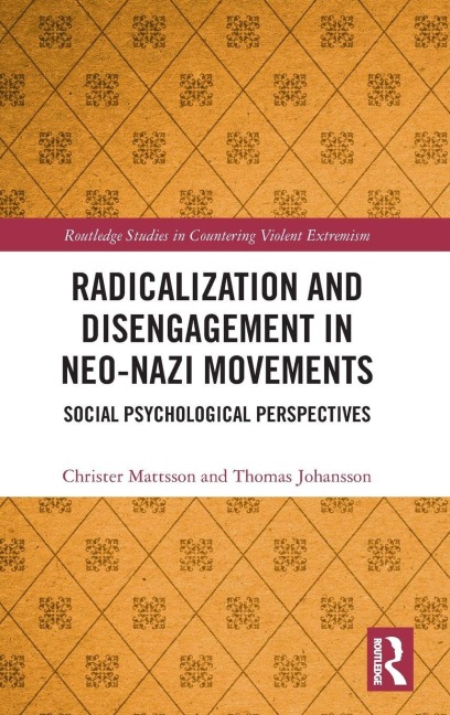 Radicalization and Disengagement in Neo-Nazi Movements - Christer Mattsson, Thomas Johansson