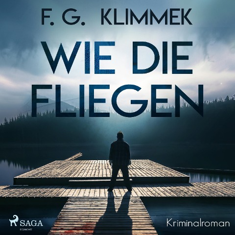 Wie die Fliegen (Ungekürzt) - F. G. Klimmek