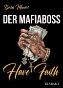 Cover-Bild zum Titel 'Der Mafiaboss. Have Faith' von 'Bärbel Muschiol'