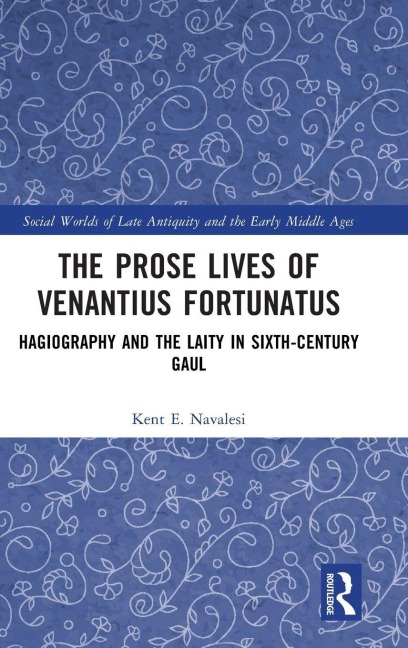 The Prose Lives of Venantius Fortunatus - Kent Navalesi