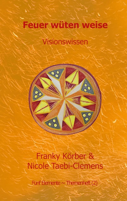 Feuer wüten weise - Franky Körber, Nicole Taebi-Clemens