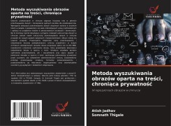 Cover-Bild zum Titel 'Metoda wyszukiwania obrazów oparta na tre¿ci, chroni¿ca prywatno¿¿' von 'Atish Jadhav, Somnath Thigale'