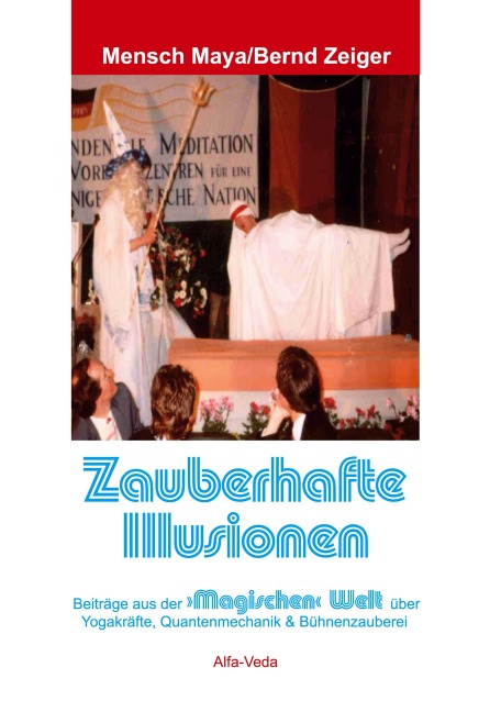 Zauberhafte Illusionen - Mensch Maya, Bernd Zeiger
