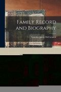 Cover-Bild zum Titel 'Family Record and Biography' von 'Leander James Mccormick'