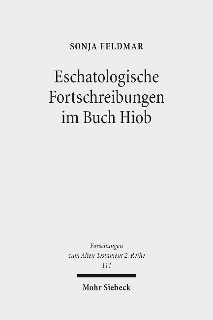 Eschatologische Fortschreibungen im Buch Hiob - Sonja Feldmar