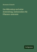 Cover-Bild zum Titel 'Das Mikroskop und seine Anwendung, insbesondere für Pflanzen-anatomie' von 'Hermann Schacht'