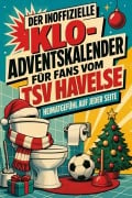 Cover-Bild zum Titel 'Der inoffizielle Klo-Adventskalender für Fans vom TSV Havelse' von 'Clara Kaiser'