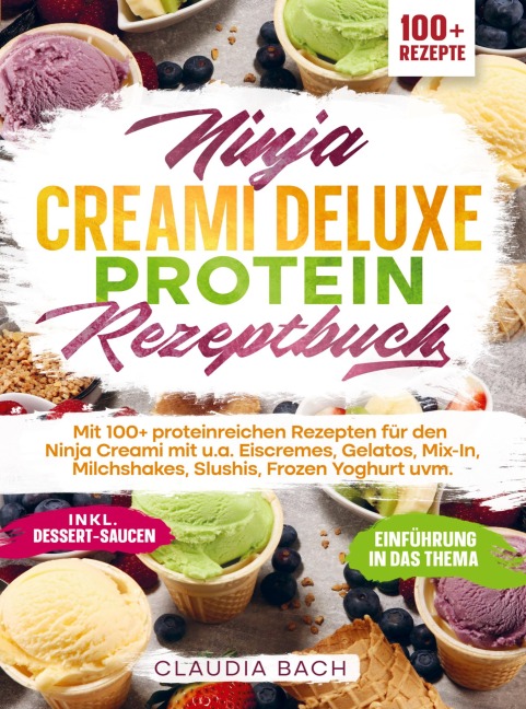 Ninja Creami Deluxe Protein Rezeptbuch - Claudia Bach