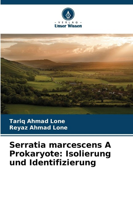 Serratia marcescens A Prokaryote: Isolierung und Identifizierung - Tariq Ahmad Lone, Reyaz Ahmad Lone
