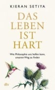 Cover-Bild zum Titel 'Das Leben ist hart' von 'Kieran Setiya'