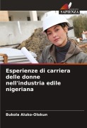 Cover-Bild zum Titel 'Esperienze di carriera delle donne nell'industria edile nigeriana' von 'Bukola Aluko-Olokun'