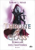 Throne of Glass - Königin der Finsternis - Sarah J. Maas