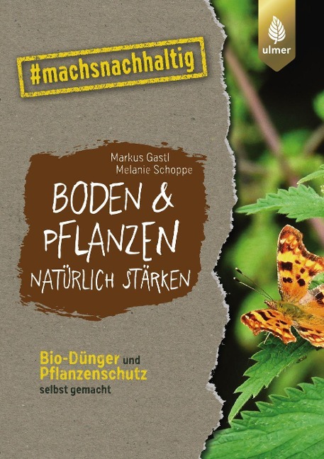 Boden & Pflanzen natürlich stärken - Markus Gastl, Melanie Schoppe