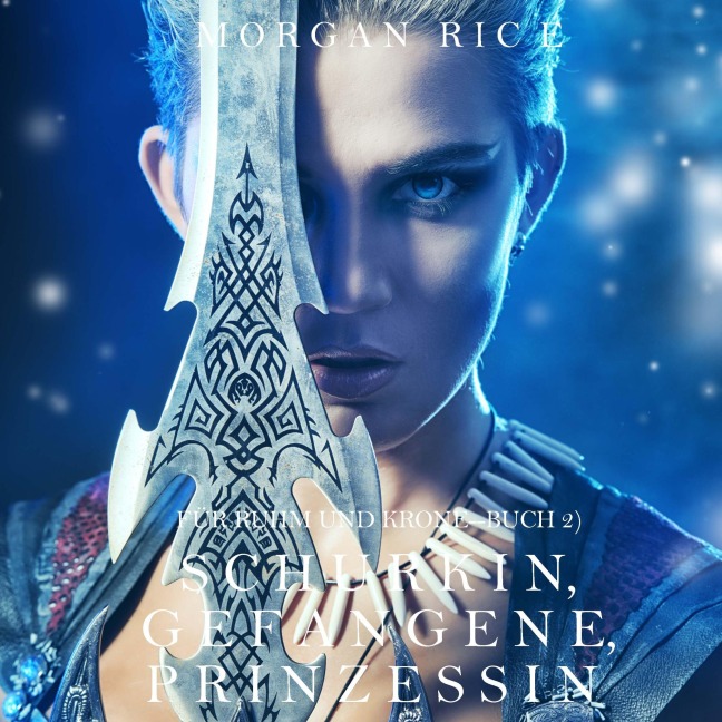 Schurkin, Gefangene, Prinzessin (Für Ruhm und Krone ¿ Buch 2) - Morgan Rice