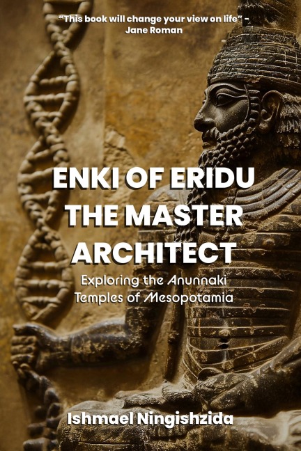Enki of Eridu, The Master Architect (Anunnaki Odyssey, #9) - Ishmael Ningishzida