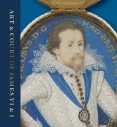 Cover-Bild zum Titel 'Art & Court of James VI & I' von 'Kate Anderson, Liz Louis, Catriona Murray, Jemma Field, Anna Groundwater'