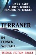 Cover-Bild zum Titel 'Terraner im fernen Weltall: Science Fiction Paket' von 'Alfred Bekker, Hendrik M. Bekker, Mara Laue'