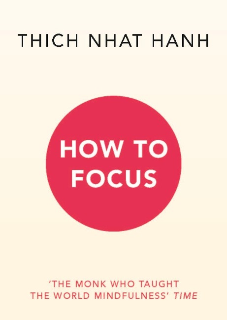 How to Focus - Thich Nhat Hanh
