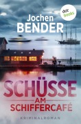 Cover-Bild zum Titel 'Schüsse am Schiffercafé' von 'Jochen Bender'