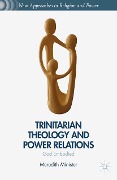 Trinitarian Theology and Power Relations - M. Minister