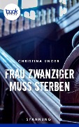 Frau Zwanziger muss sterben - Christina Unger