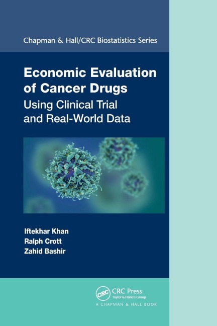 Economic Evaluation of Cancer Drugs - Iftekhar Khan, Ralph Crott, Zahid Bashir