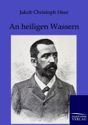Cover-Bild zum Titel 'An heiligen Wassern' von 'Jacob Christoph Heer'