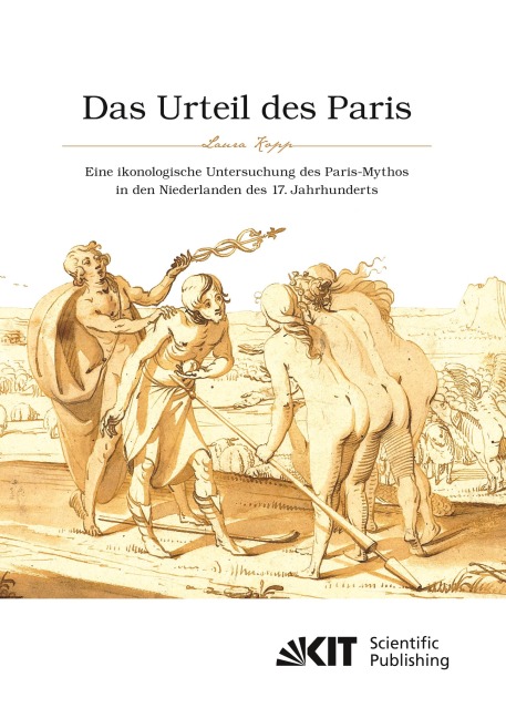 Das Urteil des Paris. Eine ikonologische Untersuchung des Paris-Mythos in den Niederlanden des 17. Jahrhunderts - Laura Kopp