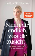 Cover-Bild zum Titel 'Nimm dir endlich, was dir zusteht  - und hör auf, dich dafür zu entschuldigen' von 'Saskia Schlemmer'