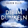 Cover-Bild zum Titel 'Die im Dunkeln' von 'Karen Ellis'