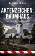 Cover-Bild zum Titel 'Aktenzeichen: Baumhaus - Das Dorf der Verdächtigen' von 'Katharina Mohini'