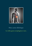 Cover-Bild zum Titel 'Mon carnet diététique : le reflux gastro-oesophagien et moi...' von 'Cédric Menard'