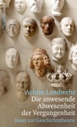 Cover-Bild zum Titel 'Die anwesende Abwesenheit der Vergangenheit' von 'Achim Landwehr'