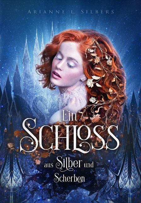 Ein Schloss aus Silber und Scherben - Arianne L. Silbers